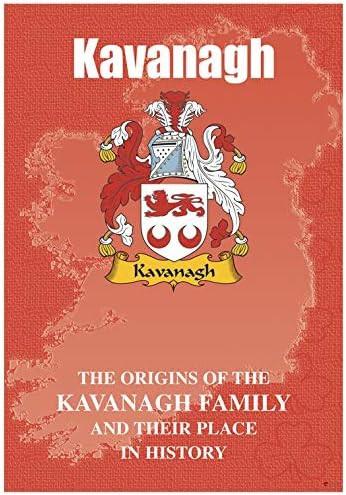 I Luv Ltd Kavanagh אירי שם משפחה היסטוריה חוברת המכסה את מקור השם המפורסם הזה