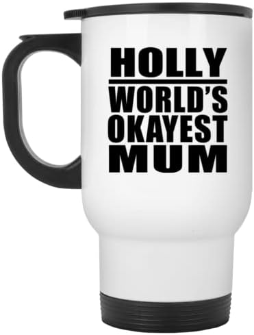 מעצב את האמא הכי בסדר העולמי של הולי, ספל נסיעות לבן 14oz כוס מבודד מפלדת אל חלד, מתנות ליום הולדת יום הולדת