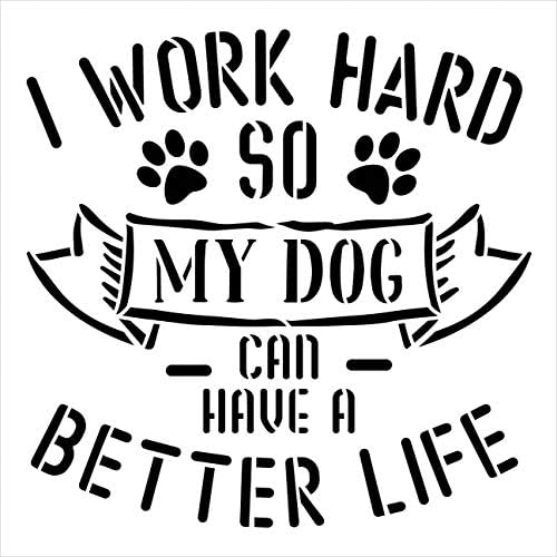 עבודה קשה-כלב יש חיים טובים יותר סטנסיל על ידי סטודיו12 / עשה זאת בעצמך לחיות מחמד כפה בית תפאורה מתנה / קרפט & מגבר; צבע